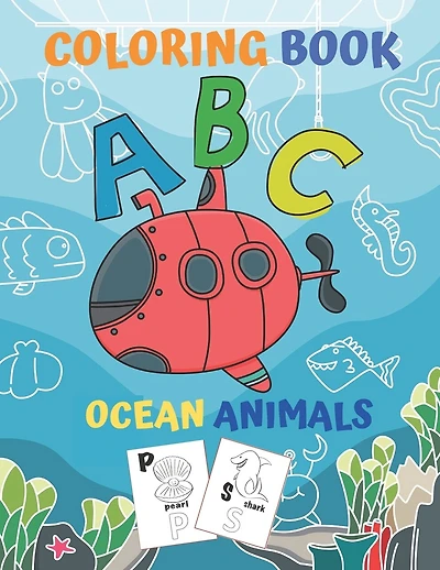 ABC coloring book Ocean Animals: high-quality Alphabet coloring book for kids, Gift for Kids, Fun Coloring Books for Toddlers & Kids Ages 2, 3, 4 & 5, Activity Book Teaches ABC, Letters & Words for Kindergarten & Preschool Prep Success, Ocean animal.