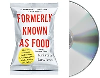 Formerly Known As Food: How the Industrial Food System Is Changing Our Minds, Bodies, and Culture