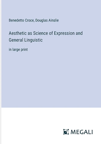 Aesthetic as Science of Expression and General Linguistic: in large print
