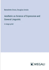 Aesthetic as Science of Expression and General Linguistic: in large print