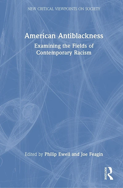 American Antiblackness: Examining the Fields of Contemporary Racism