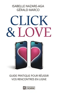 Click & Love: Guide pratique pour réussir vos rencontres en ligne