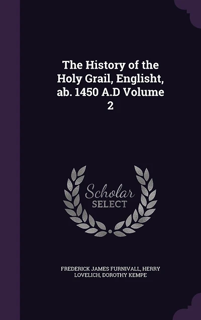 The History of the Holy Grail, Englisht, ab. 1450 A.D Volume 2