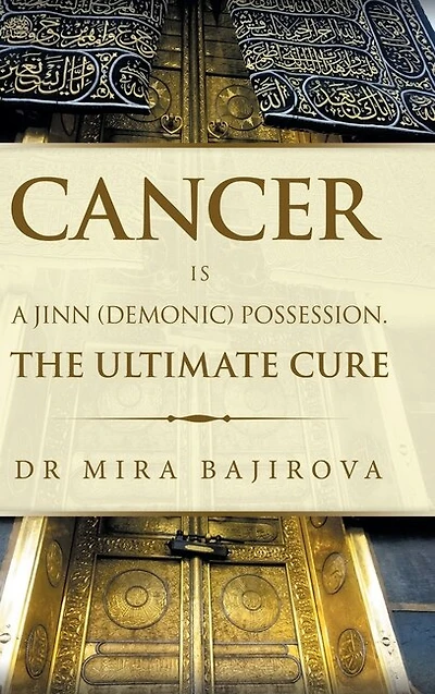 Cancer Is A Jinn (demonic) Possession. The Ultimate Cure