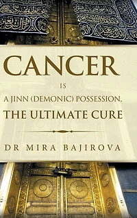 Cancer Is A Jinn (demonic) Possession. The Ultimate Cure