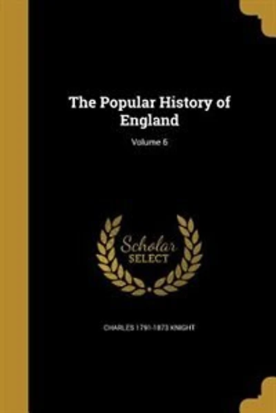 The Popular History of England; Volume 6