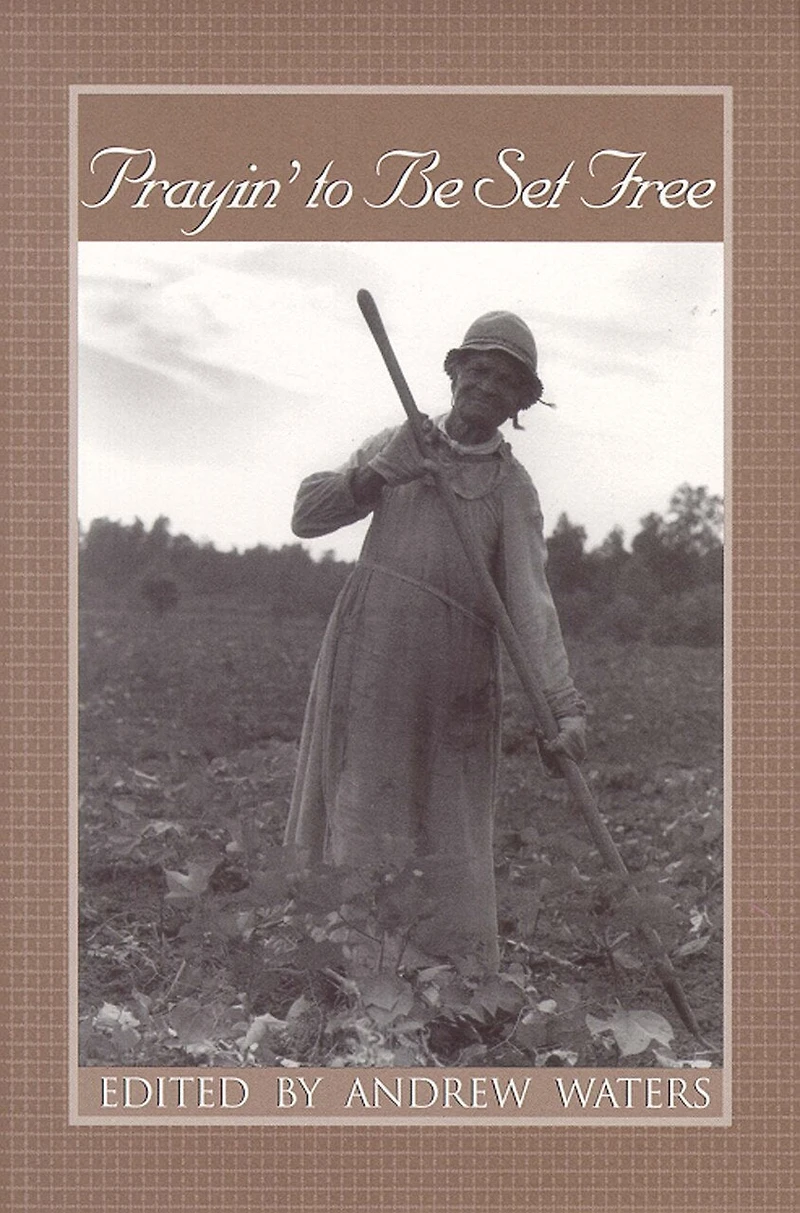 Prayin' To Be Set Free: Personal Accounts Of Slavery In Mississippi