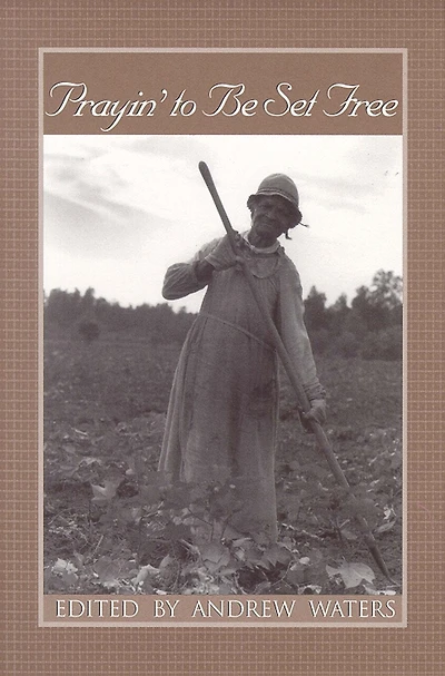 Prayin' To Be Set Free: Personal Accounts Of Slavery In Mississippi