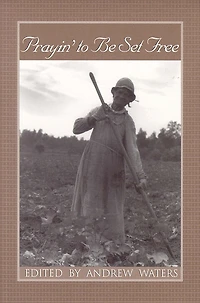 Prayin' To Be Set Free: Personal Accounts Of Slavery In Mississippi