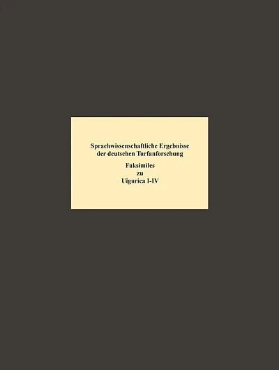Sprachwissenschaftliche Ergebnisse der deutschen Turfan-Forschung: Faksimiles der Fragmente zu den von F.W.K. Müller und A. von Gabain herausgegebenen Uigurica I-IV