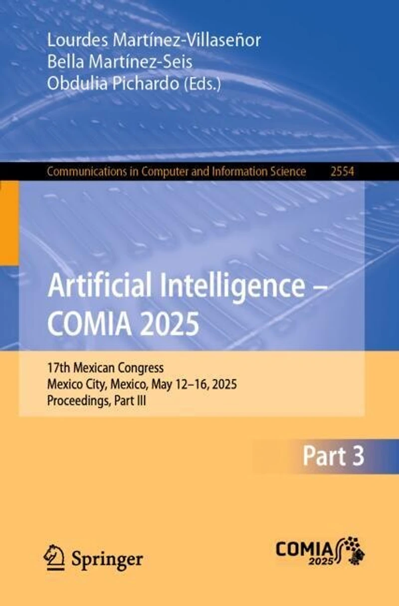 Artificial Intelligence - COMIA 2025: 17th Mexican Congress, Mexico City, Mexico, May 12-16, 2025, Proceedings