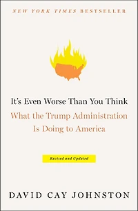 It's Even Worse Than You Think: What The Trump Administration Is Doing To America