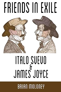 Friends in Exile: Italo Svevo & James Joyce