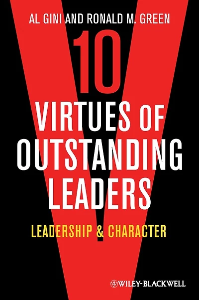 10 Virtues of Outstanding Leaders: Leadership and Character