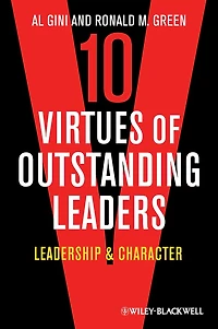 10 Virtues of Outstanding Leaders: Leadership and Character