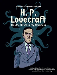 H. P. Lovecraft: He Who Wrote The Darkness: A Graphic Novel