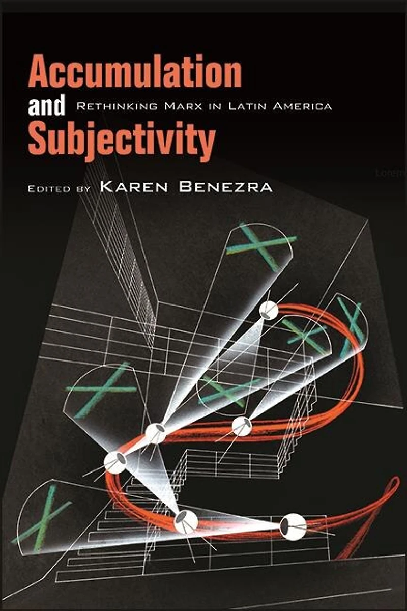 Accumulation and Subjectivity: Rethinking Marx Latin America