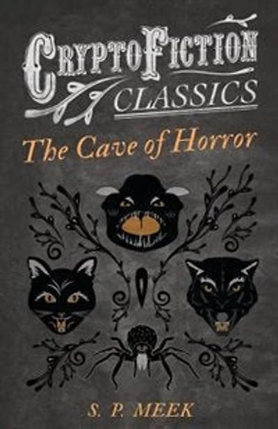 The Cave of Horror (Cryptofiction Classics - Weird Tales of Strange Creatures)