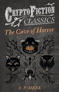 The Cave of Horror (Cryptofiction Classics - Weird Tales of Strange Creatures)