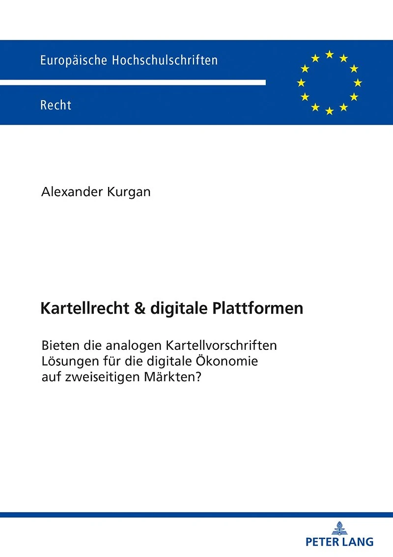 Kartellrecht & digitale Plattformen: Bieten die analogen Kartellvorschriften Loesungen fuer Oekonomie auf zweiseitigen Maerkten?