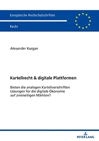Kartellrecht & digitale Plattformen: Bieten die analogen Kartellvorschriften Loesungen fuer Oekonomie auf zweiseitigen Maerkten?