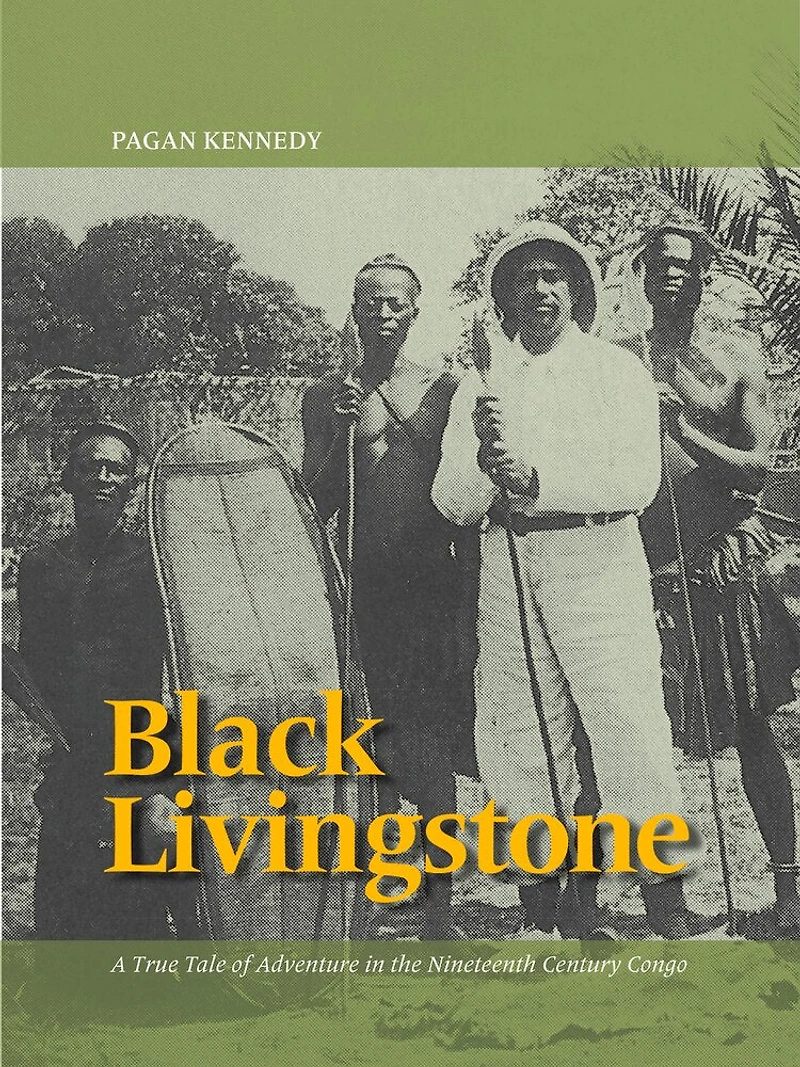 Black Livingstone: A True Tale Of Adventure The Nineteenth-century Congo