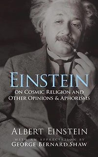 Einstein on Cosmic Religion and Other Opinions Aphorisms