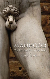 Manhood: the Rise and Fall of Penis