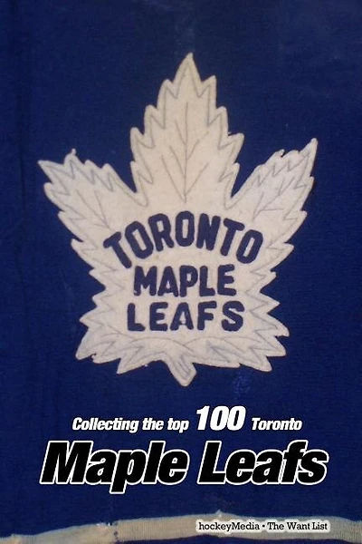Collecting the Top 100: Toronto Maple Leafs
