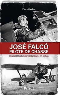 José Falco, pilote de chasse: dernier as la guerre d'Espagne dans le ciel catalan