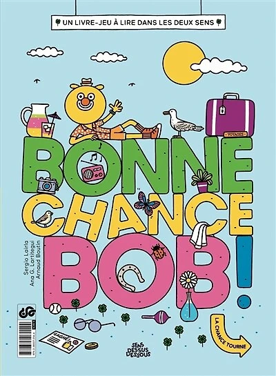 Bonne chance Bob !: un livre-jeu à lire dans les deux sens