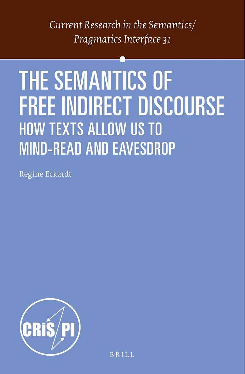 The Semantics of Free Indirect Discourse: How Texts Allow Us to Mind-read and Eavesdrop