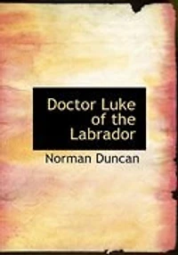 Doctor Luke of the Labrador (Large Print Edition)