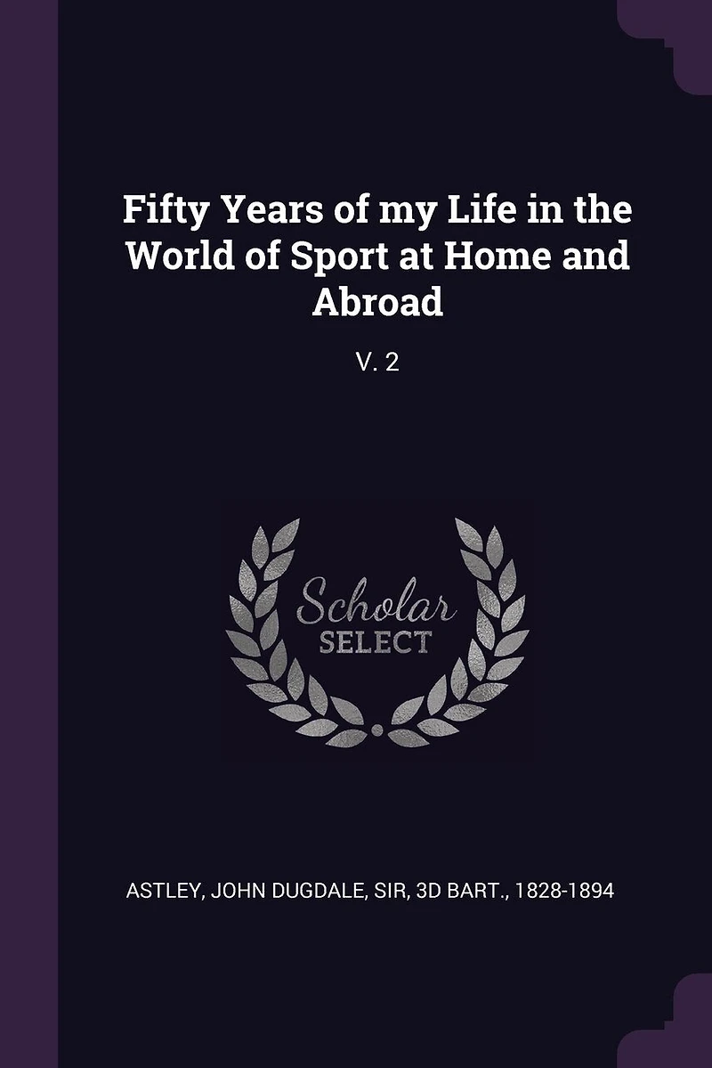Fifty Years of my Life in the World of Sport at Home and Abroad: V. 2