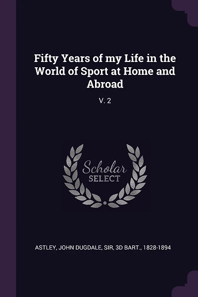 Fifty Years of my Life in the World of Sport at Home and Abroad: V. 2
