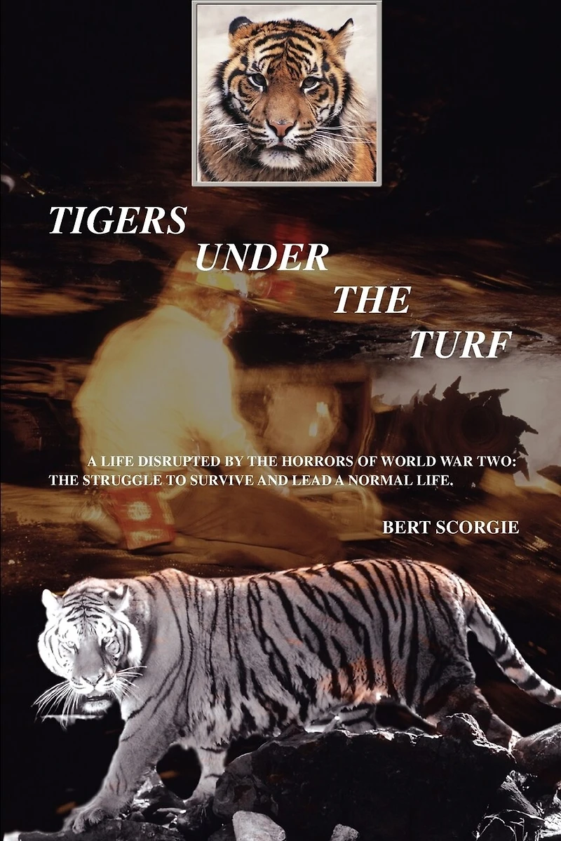 Tigers Under the Turf: A life disrupted by the horrors of World War Two: the struggle to survive and lead a normal life.