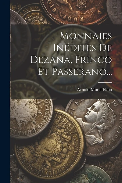 Monnaies Inédites De Dezana, Frinco Et Passerano...