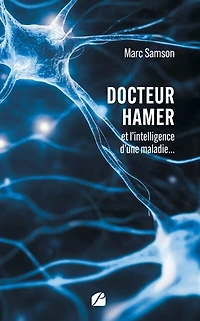 Docteur Hamer: et l'intelligence d'une maladie...