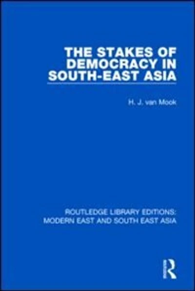 The Stakes of Democracy South-East Asia (RLE Modern East and South Asia)