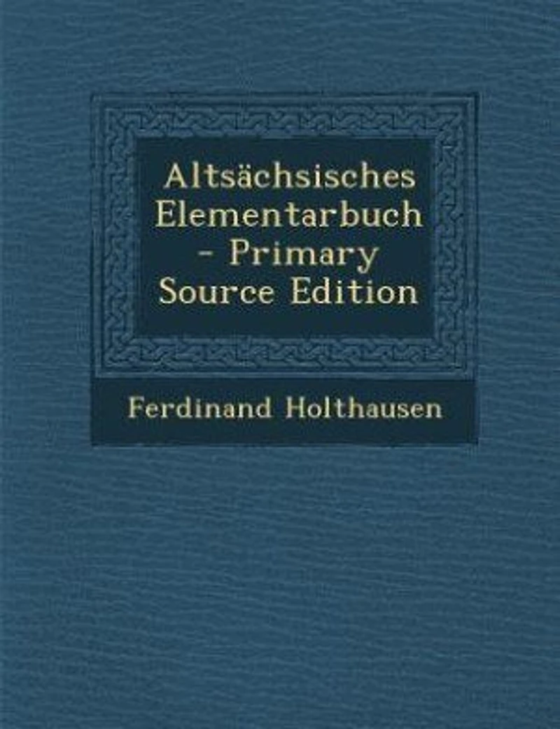 Altsächsisches Elementarbuch - Primary Source Edition