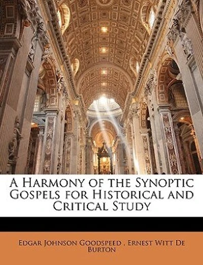 A Harmony Of The Synoptic Gospels For Historical And Critical Study