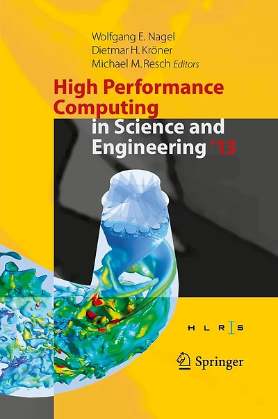High Performance Computing Science and Engineering '13: Transactions Of The Center, Stuttgart (hlrs) 2013