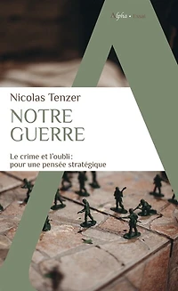 Notre guerre: le crime et l'oubli