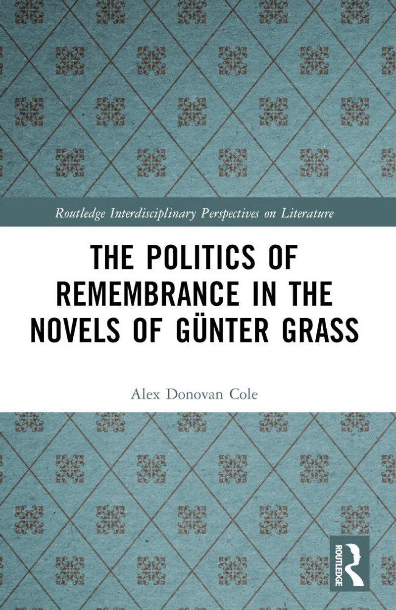 the Politics of Remembrance Novels Gunter Grass