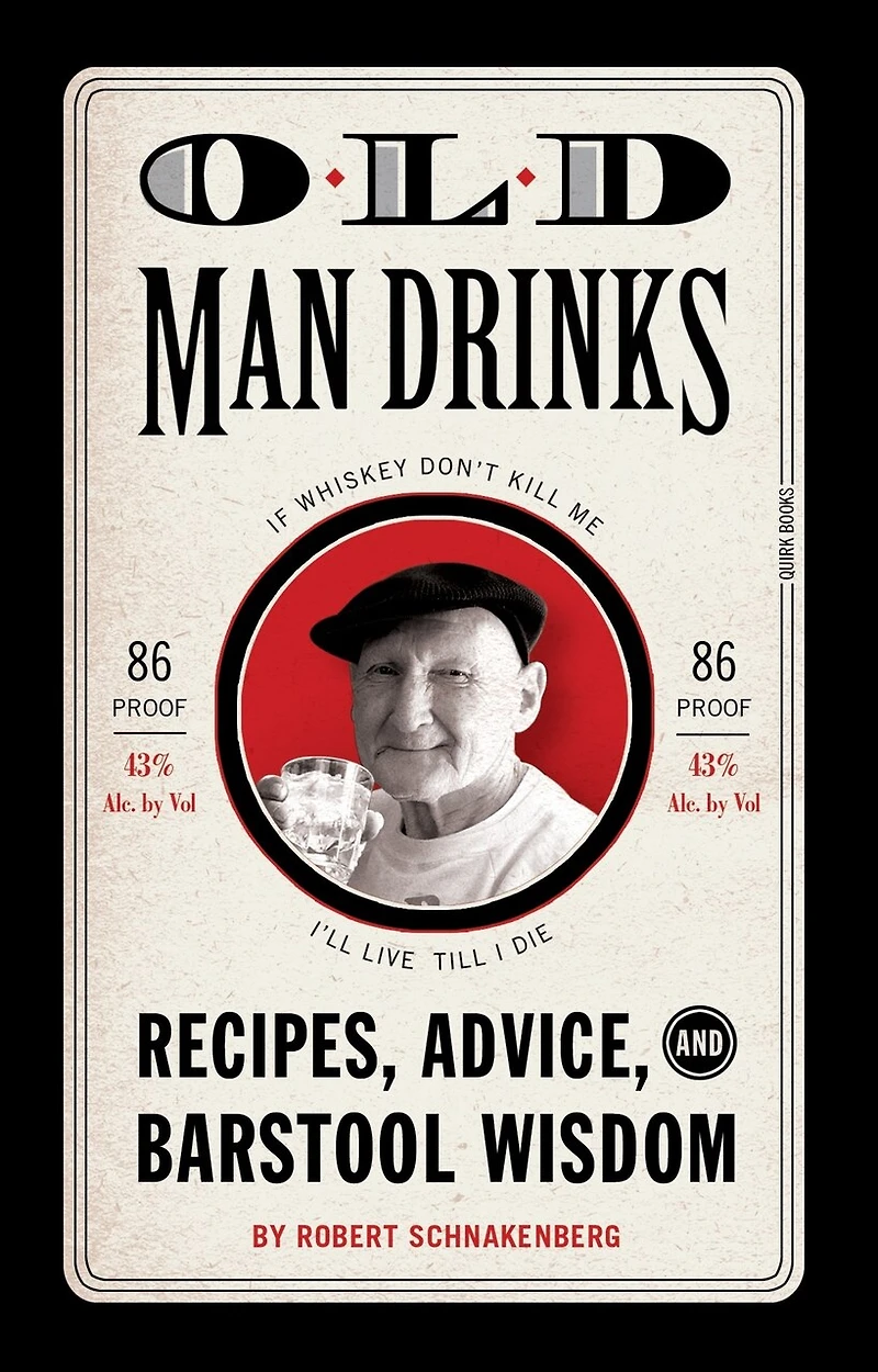 Old Man Drinks: Recipes, Advice, And Barstool Wisdom
