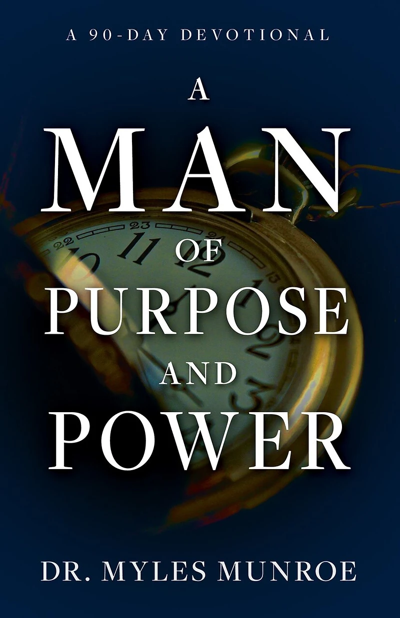 A Man of Purpose and Power: 90-Day Devotional