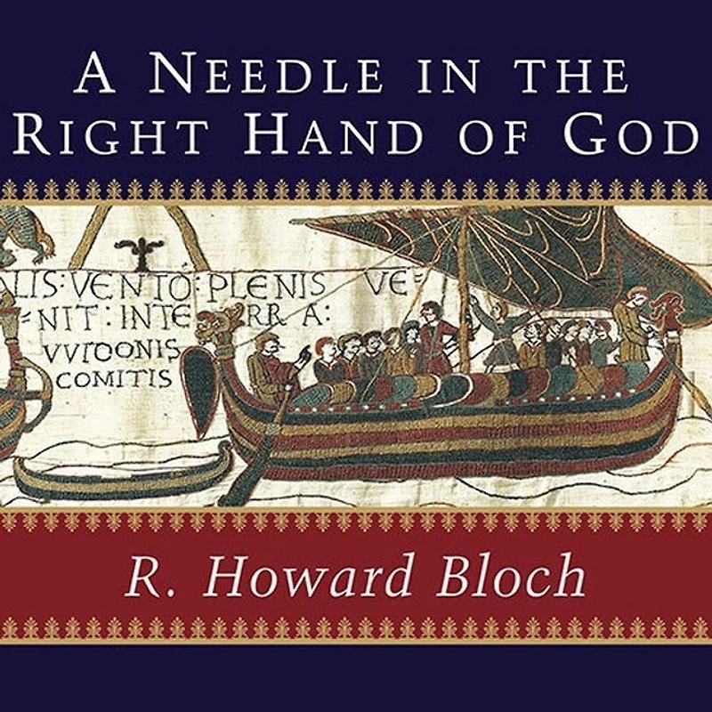 A Needle the Right Hand of God: Norman Conquest 1066 and Making Meaning Bayeux Tapestry