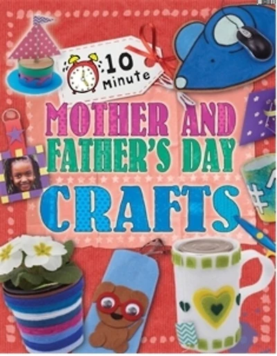 10 Minute Crafts: Mother's And Father's Day
