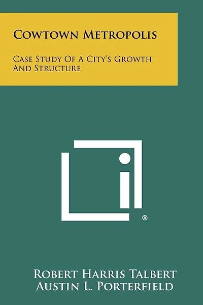 Cowtown Metropolis: Case Study of a City's Growth and Structure