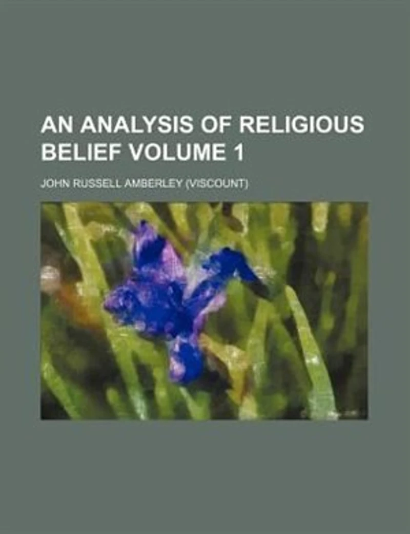 An Analysis of Religious Belief, Vol. 1 (Classic Reprint)